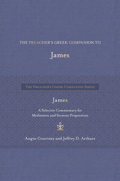 The Preacher's Greek Companion to James