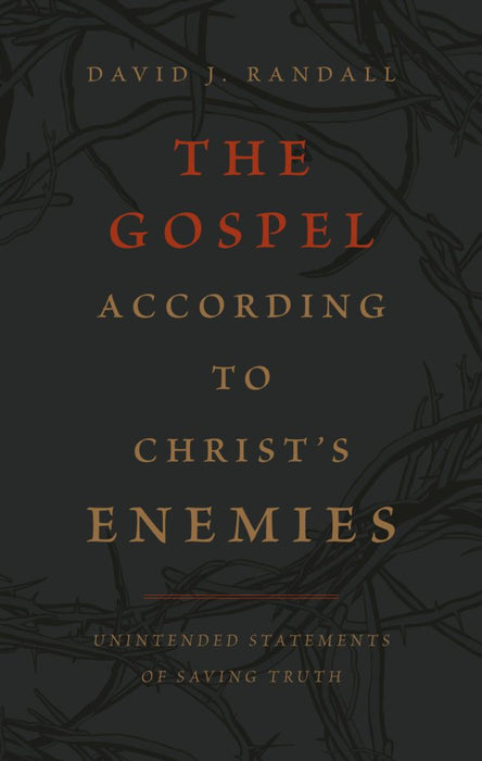 The Gospel According to Christ's Enemies