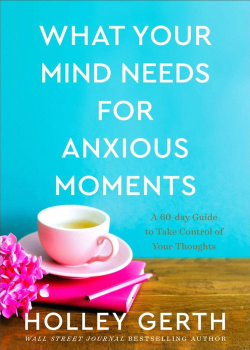 What Your Mind Needs for Anxious Moments