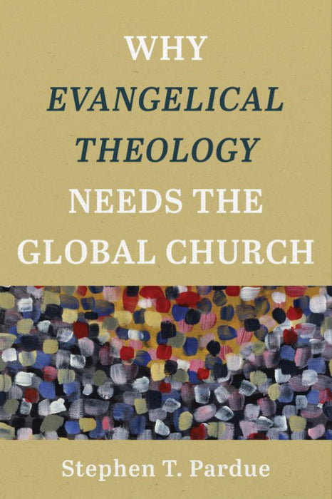 Why Evangelical Theology Needs The Global Church