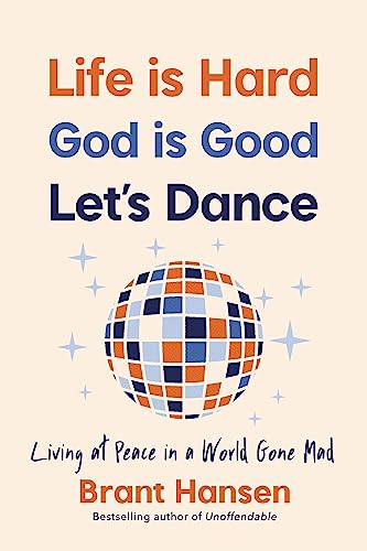 Life Is Hard. God Is Good. Let's Dance