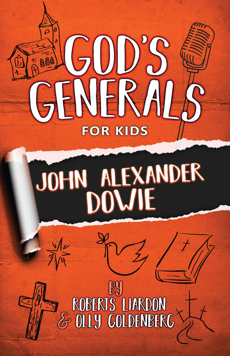God's Generals For Kids - Volume 3: John Dowie