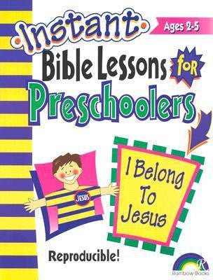 Instant Bible Lessons for Preschoolers -- I Belong to Jesus