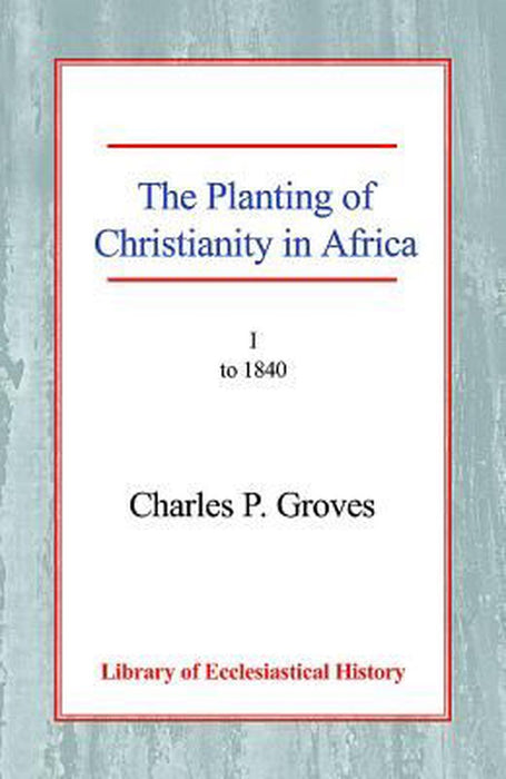 The Planting of Christianity in Africa Vol 1 Papaerback