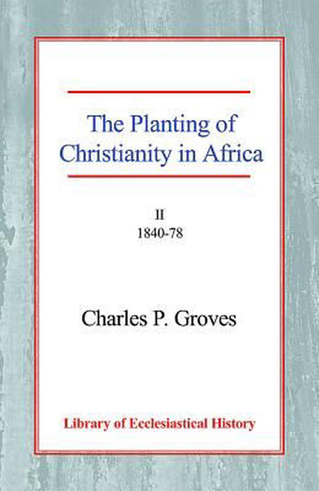The Planting of Christianity in Africa Vol 2 Paperback