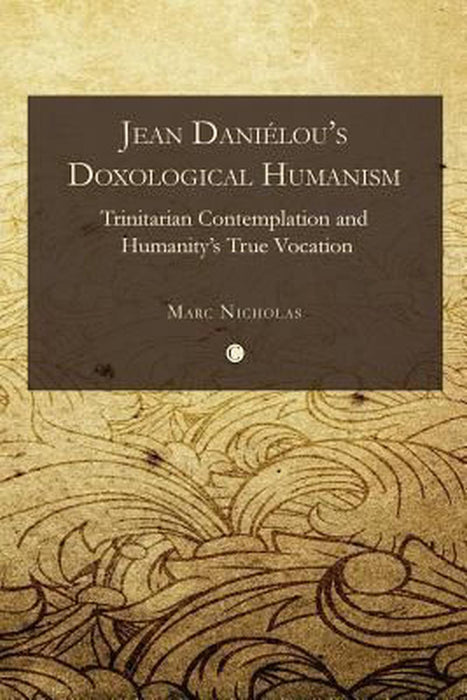Jean Danielou's Doxological Humanism