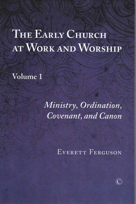 The Early Church at Work and Worship Vol I