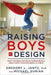 Raising Boys by Design: What the Bible and Brain Science Reveal About What Your Son Needs to Thrive - Jantz, Dr. Gregory L.; Gurian, Michael - Re-vived.com