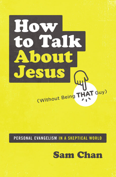 How to Talk About Jesus (Without Being that Guy)