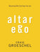 Altar Ego: Becoming Who God Says You Are - Groeschel, Craig - Re-vived.com
