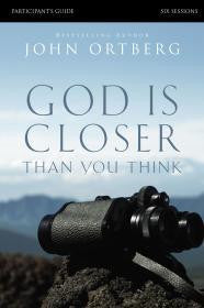God Is Closer Than You Think Participant's Guide