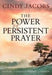 The Power Of Persistent Prayer Paperback Book - Cindy Jacobs - Re-vived.com