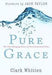 Pure Grace Paperback Book - Clark Whitten - Re-vived.com