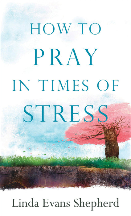 How To Pray In Times Of Stress