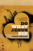 Do What Jesus Did Paperback Book - Robby Dawkins - Re-vived.com