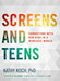 Screens And Teens Paperback - Kathy Koch - Re-vived.com