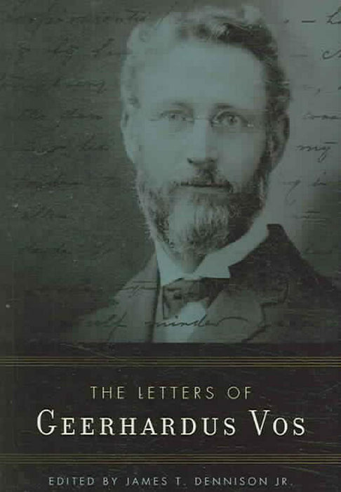 The Letters of Geerhardus Vos