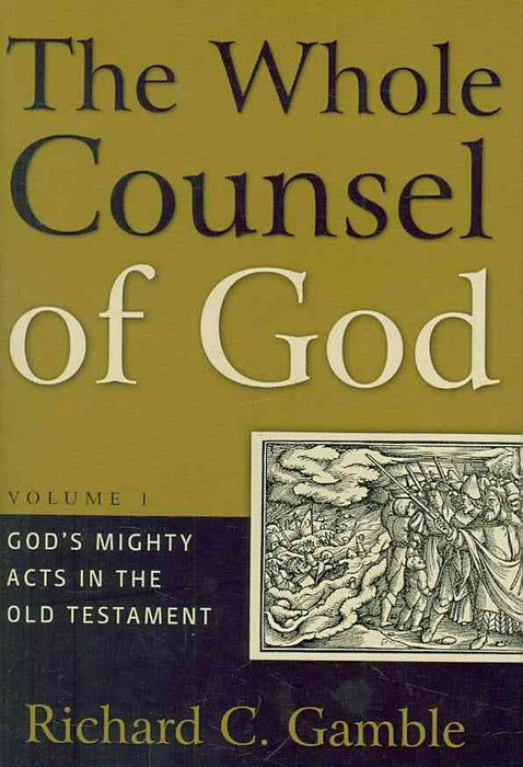 Whole Counsel of God, The (Volume 1)