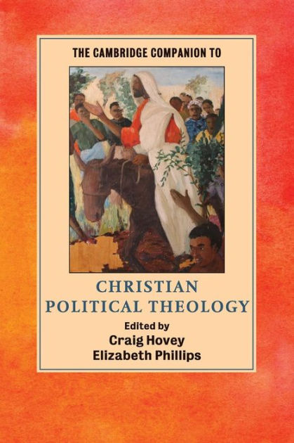The Cambridge Companion To Christian Political Theology
