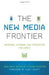 The New Media Frontier: Blogging, Vlogging, and Podcasting for Christ - Crossway - Re-vived.com