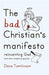 The Bad Christian's Manifesto Paperback - Dave Tomlinson - Re-vived.com