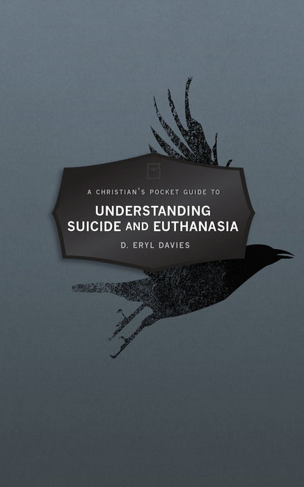 Christian’s Pocket Guide to Understanding Suicide and Euthanasia