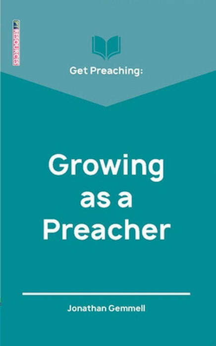 Get Preaching: Growing as a Preacher