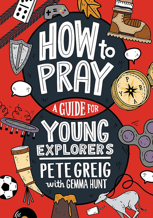 How to Pray: A Guide For Young Explorers