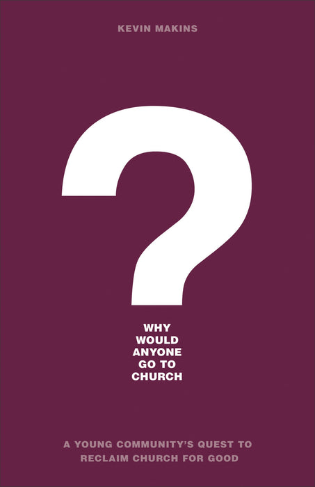 Why Would Anyone Go to Church?