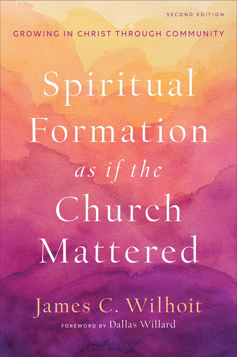 Spiritual Formation as if the Church Mattered, 2nd Edition