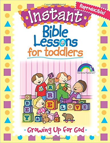 Instant Bible Lessons for Toddlers -- Growing Up for God