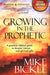 Growing In The Prophetic Paperback Book - Mike Bickle - Re-vived.com