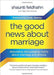 The Good News About Marriage: Debunking Discouraging Myths about Marriage and Divorce - Feldhahn, Shaunti - Re-vived.com