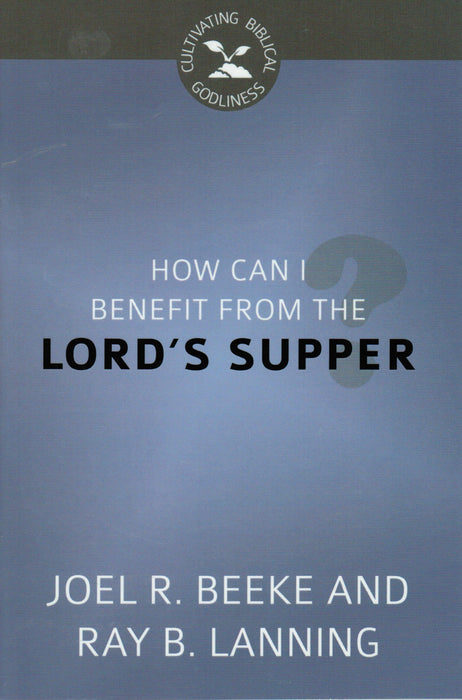 How Can I Benefit From The Lord's Supper?