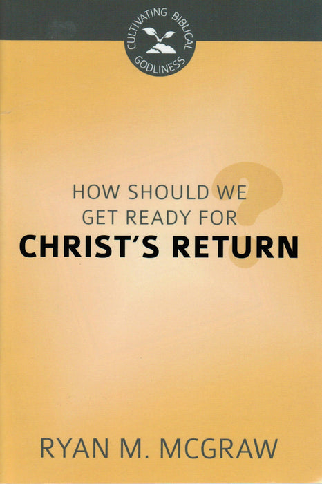 How Should We Get Ready for Christ's Return?