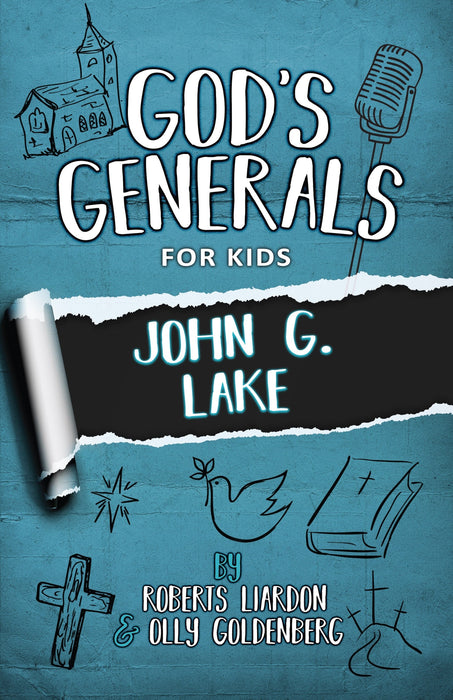 God's Generals for Kids - Volume 8: John G. Lake.