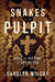 Snakes in the Pulpit: Hope for Victims of Deception - Wilcox, Carolyn - Re-vived.com