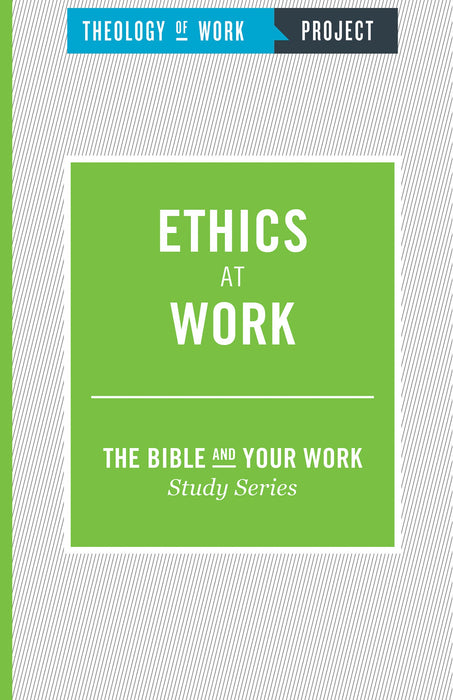 Ethics at Work [The Bible and Your Work Study Series]