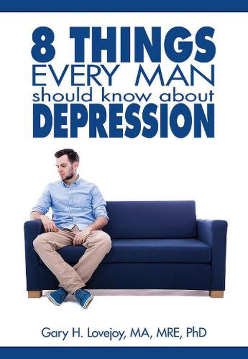 Eight Things Every Man Should Know about Depression