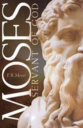 Moses, Servant Of God Paperback Book - F B Meyer - Re-vived.com