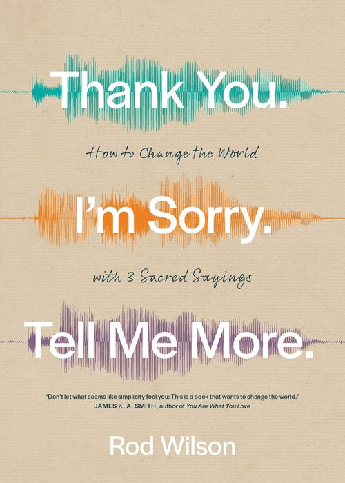 Thank You. I’m Sorry. Tell Me More