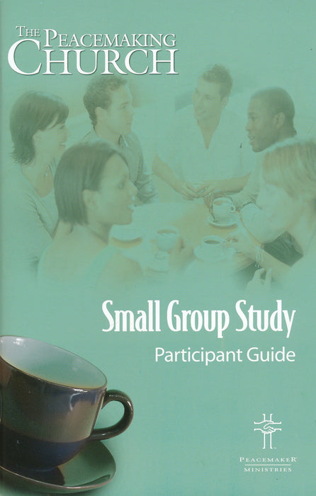 The Peacemaking Church Small Group Participant Guide