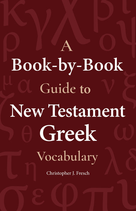 A Book-by-Book Guide to New Testament Greek Vocabulary