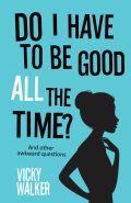 Do I Have To Be Good All The Time? Paperback Book