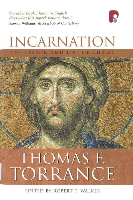 Incarnation: The Person And Life Of Christ
