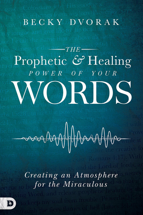 The Prophetic & Healing Power Of Your Words