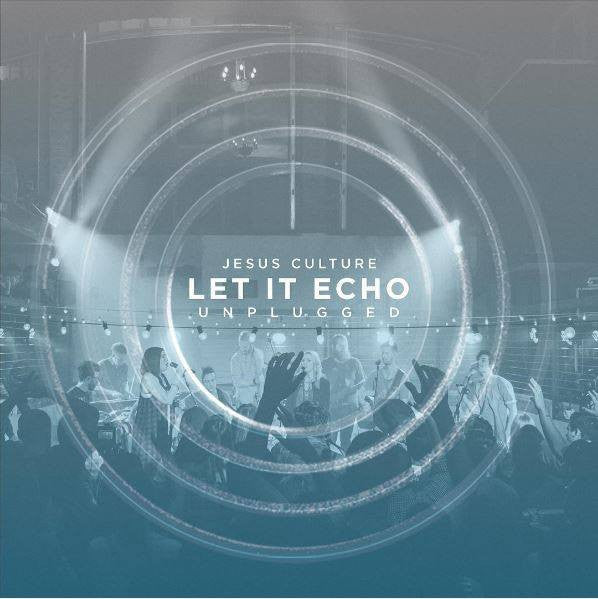 Let It Echo Unplugged CD - Jesus Culture - Re-vived.com