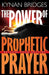 The Power Of Prophetic Prayer - Kynan Bridges - Re-vived.com