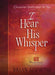 I Hear His Whisper - The Passion Translation - Re-vived.com