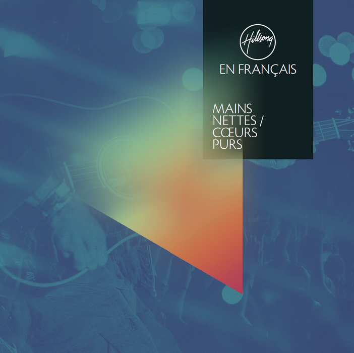 Hillsong En Français - Mains Nettes / Coeurs Purs CD